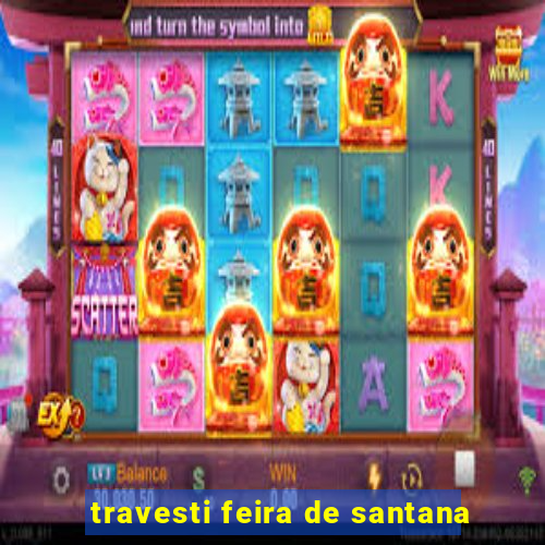 travesti feira de santana